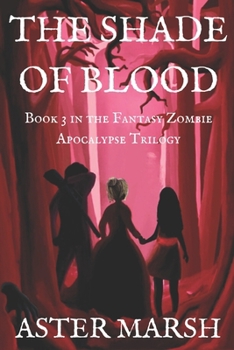 Paperback The Shade of Blood (The Fantasy Zombie Apocalypse Trilogy Book 3) Book