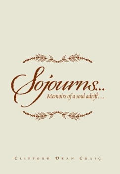 Sojourns...: Memoirs of a Soul Adrift...
