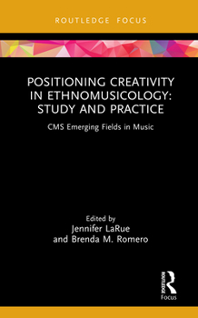 Hardcover Positioning Creativity in Ethnomusicology: Study and Practice Book