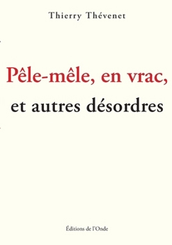 Paperback Pêle-mêle en vrac et autres désordres [French] Book