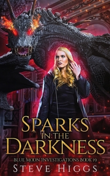 Sparks in the Darkness - Book #19 of the Blue Moon Investigations