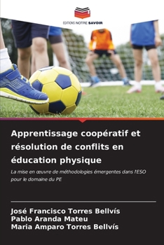 Apprentissage coopératif et résolution de conflits en éducation physique: La mise en œuvre de méthodologies émergentes dans l'ESO pour le domaine du PE