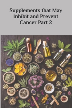 Paperback Supplements that May Inhibit and Prevent Cancer Part 2 Book