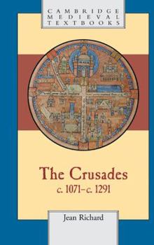 The Crusades, c.1071c.1291 (Cambridge Medieval Textbooks) - Book  of the Cambridge Medieval Textbooks