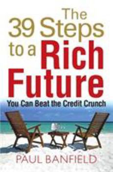 Paperback The 39 Steps to a Rich Future: Discover the Right Way to Wealth. Paul Banfield Book