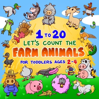 Paperback Let's Count the Farm Animals 1 to 20 for Toddlers Ages 2-4: Fun Counting Book for Preschoolers & Kindergarten Kids Pigs, Cows, Turkeys, Chicken & more Book