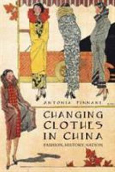 Hardcover Changing Clothes in China: Fashion, History, Nation Book