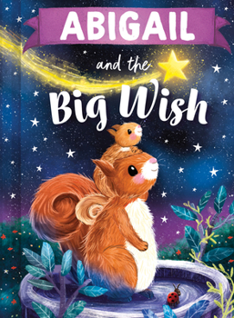 Abigail and the Big Wish: A Personalized Book About Love and Friendship for Babies and Toddlers
