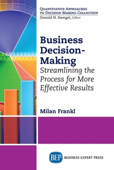 Paperback Business Decision-Making: Streamlining the Process for More Effective Results Book