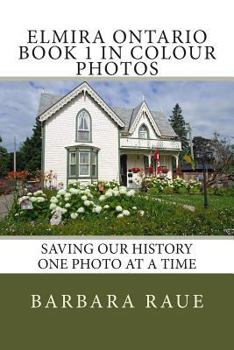 Paperback Elmira Ontario Book 1 in Colour Photos: Saving Our History One Photo at a Time Book