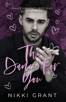The Dance for You (Makeup and Mochas) - Book #3 of the Makeup and Mochas