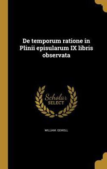 Hardcover de Temporum Ratione in Plinii Episularum IX Libris Observata [Italian] Book