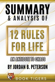 Summary And Analysis Of 12 Rules for Life: An Antidote to Chaos by Jordan B. Peterson