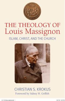 Hardcover The Theology of Louis Massignon: Islam, Christ, and the Church Book