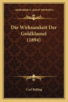 Paperback Die Wirksamkeit Der Goldklausel (1894) [German] Book