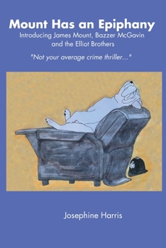 Paperback Mount has an Epiphany: Introducing James Mount, Bazzer McGavin and the Elliot Brothers Book