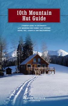 Paperback 10th Mountain Hut Guide: A Winter Guide to Colorado's 10th Mountain and Summit Hut Systems Aspen, Vail, Leadville and Breckenridge Book