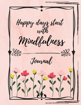 Paperback Happy Days Start With Mindfulness - Journal Book