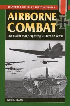 Paperback Airborne Combat: The Glider War/Fighting Gliders of WWII Book