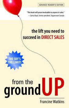 Hardcover From the Ground Up: The Lift You Need to Succeed in Direct Sales Book