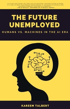 Paperback The Future Unemployed: Humans vs. Machines in the AI Era Book