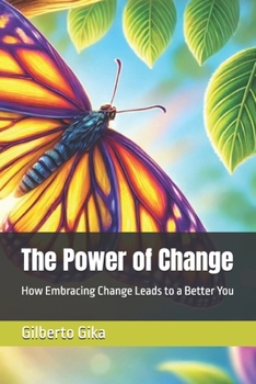 Paperback The Power of Change: How Embracing Change Leads to a Better You Book