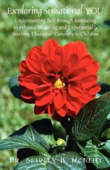 Paperback Creatively Exploring: Understanding Self Through Journaling to Enhance Modeling and Experientially Teaching Character Concepts to Children Book