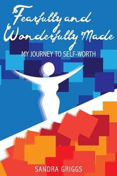 Paperback Fearfully and Wonderfully Made, My Journey to Self-Worth Book