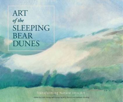Unknown Binding Art of the Sleeping Bear Dunes: Transforming Nature Into Art Book