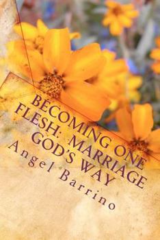 Paperback Becoming One Flesh: Marriage God's Way: An Outline and Guide Book