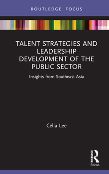 Hardcover Talent Strategies and Leadership Development of the Public Sector: Insights from Southeast Asia Book