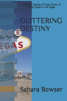 Paperback Glittering Destiny: Anecdotal Stories of Tupac Shakur & Bugsy Siegel in Las Vegas Book