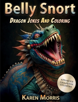 Paperback Belly Snort: A Dragon Joke And Coloring Book For Kids Book