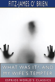 Paperback What Was It?, and My Wife's Tempter (Esprios Classics): A Mystery Book