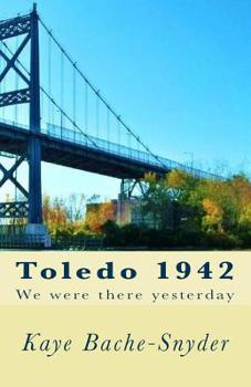Paperback Toledo 1942: We Were There Yesterday Book