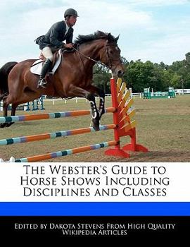 The Webster's Guide to Horse Shows Including Disciplines and Classes