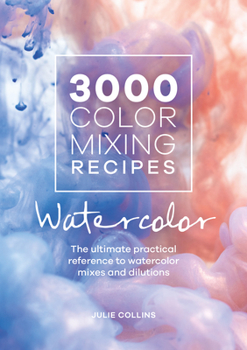 Spiral-bound 3000 Color Mixing Recipes: Watercolor: The Ultimate Practical Reference to Watercolor Mixes and Dilutions Book