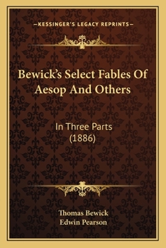 Paperback Bewick's Select Fables Of Aesop And Others: In Three Parts (1886) Book