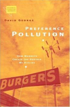 Hardcover Preference Pollution: How Markets Create the Desires We Dislike Book