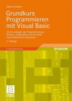 Paperback Grundkurs Programmieren Mit Visual Basic: Die Grundlagen Der Programmierung - Einfach, Verständlich Und Mit Leicht Nachvollziehbaren Beispielen [German] Book