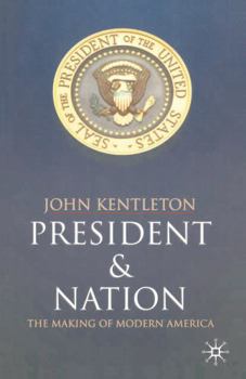 Hardcover President and Nation: The Making of Modern America Book