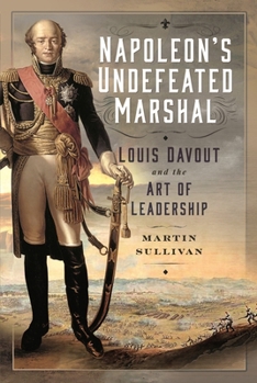 Hardcover Napoleon's Undefeated Marshal: Louis Davout and the Art of Leadership Book