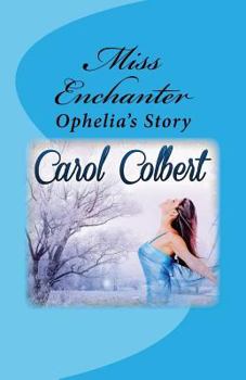 Miss Enchanter: Ophelia's Story - Book #4 of the Ghost