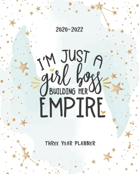 Paperback Just A Girl Boss Building Her Empire: Schedule Organizer Daily Planner Three Year Logbook & Journal 2020-2022 Monthly Calendar Academic Agenda 36 Mont Book
