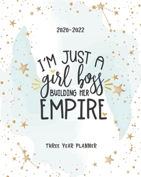 Just A Girl Boss Building Her Empire: Schedule Organizer Daily Planner Three Year Logbook & Journal 2020-2022 Monthly Calendar Academic Agenda 36 Months Appointment Notes Goal Year Gift