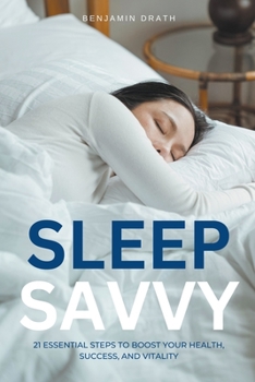 Paperback Sleep Savvy: 21 Essential Steps to Boost your Health, Success, and Vitality Book