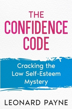 Paperback The Confidence Code: Cracking the Low Self-Esteem Mystery Book