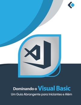 Paperback Dominando o Visual Basic: Um Guia Abrangente para Iniciantes e Além [Portuguese] Book