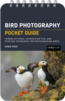 Spiral-bound Bird Photography: Pocket Guide: Camera Settings, Composition Tips, and Shooting Techniques for Photographing Birds Book