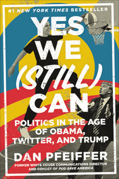 Hardcover Yes We (Still) Can: Politics in the Age of Obama, Twitter, and Trump Book